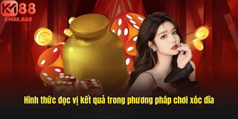Hình thức đọc vị kết quả trong phương pháp chơi xóc đĩa