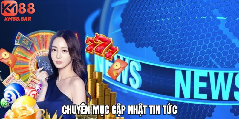 Tìm hiểu chuyên mục tin tức tại nhà cái KM88 là gì