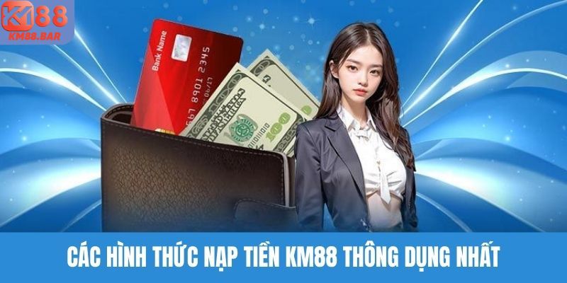 nạp tiền km88 tại đây